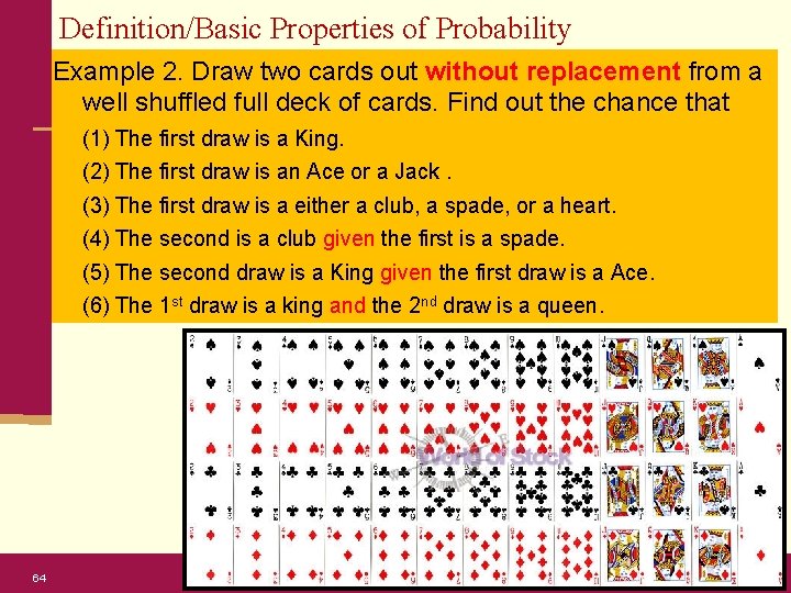 Definition/Basic Properties of Probability Example 2. Draw two cards out without replacement from a