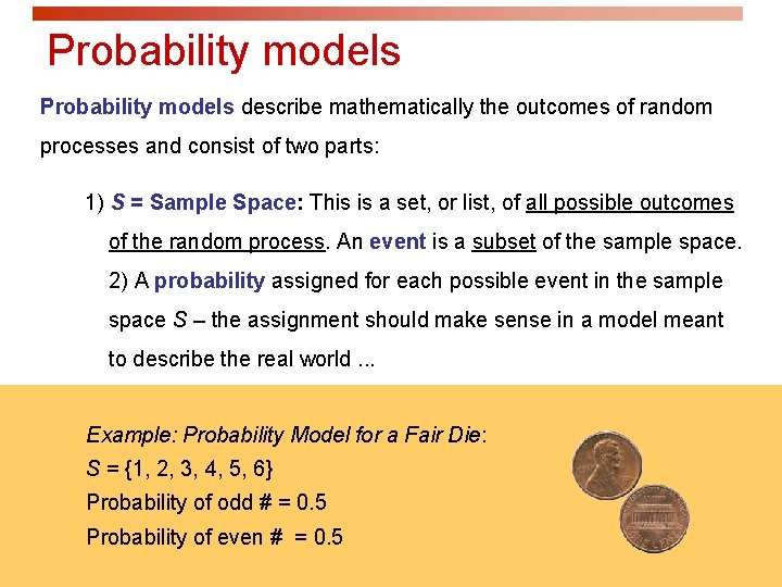 Probability models describe mathematically the outcomes of random processes and consist of two parts: