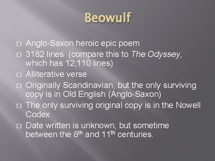 Beowulf � � � Anglo-Saxon heroic epic poem 3182 lines (compare this to The