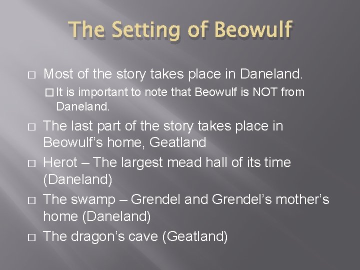 The Setting of Beowulf � Most of the story takes place in Daneland. �