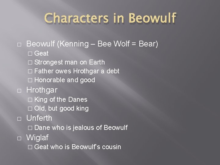 Characters in Beowulf � Beowulf (Kenning – Bee Wolf = Bear) � Geat �