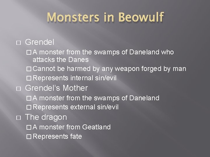 Monsters in Beowulf � Grendel �A monster from the swamps of Daneland who attacks