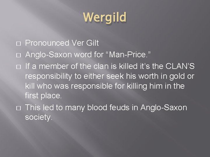 Wergild � � Pronounced Ver Gilt Anglo-Saxon word for “Man-Price. ” If a member
