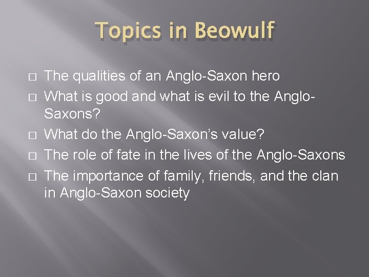 Topics in Beowulf � � � The qualities of an Anglo-Saxon hero What is