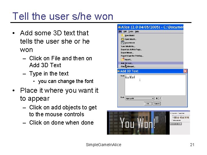 Tell the user s/he won • Add some 3 D text that tells the