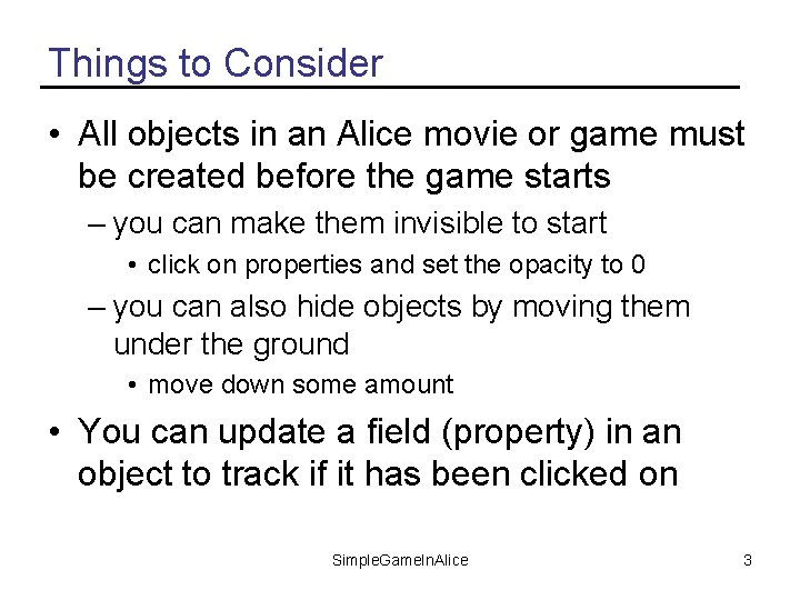 Things to Consider • All objects in an Alice movie or game must be