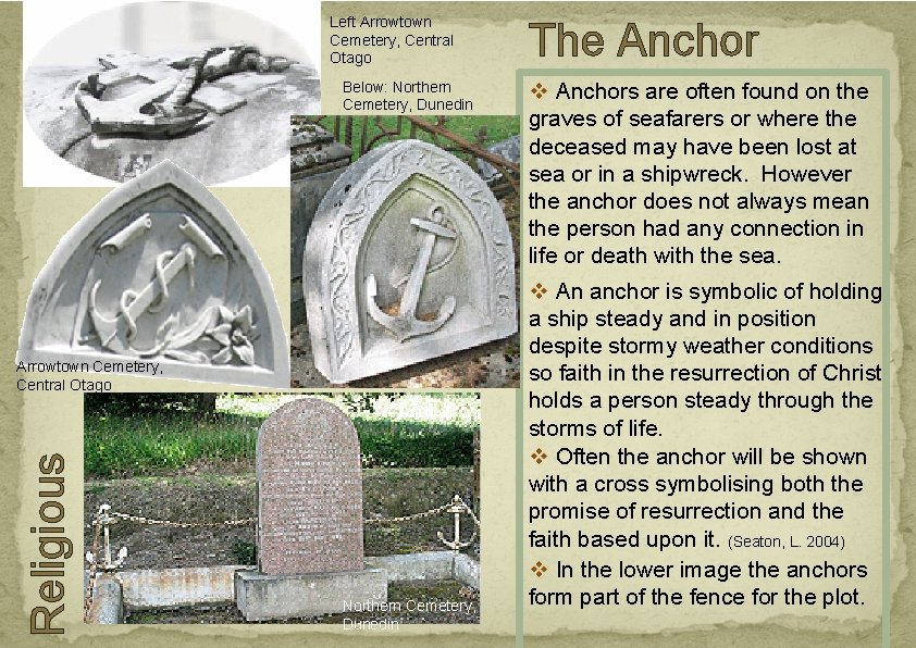 Left Arrowtown Cemetery, Central Otago Below: Northern Cemetery, Dunedin Religious Arrowtown Cemetery, Central Otago