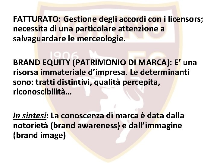 FATTURATO: Gestione degli accordi con i licensors; necessita di una particolare attenzione a salvaguardare