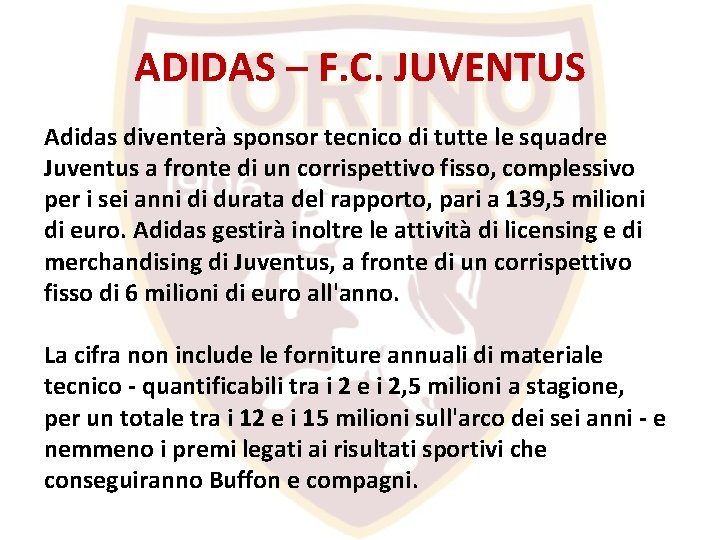 ADIDAS – F. C. JUVENTUS Adidas diventerà sponsor tecnico di tutte le squadre Juventus