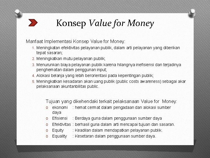 Konsep Value for Money Manfaat Implementasi Konsep Value for Money: 1. Meningkatan efektivitas pelayanan