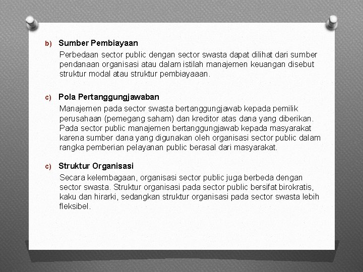 b) Sumber Pembiayaan Perbedaan sector public dengan sector swasta dapat dilihat dari sumber pendanaan