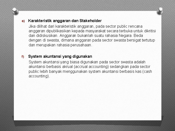 e) Karakteristik anggaran dan Stakeholder Jika dilihat dari karakteristik anggaran, pada sector public rencana