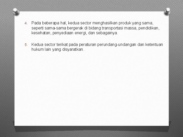 4. Pada beberapa hal, kedua sector menghasilkan produk yang sama, seperti sama-sama bergerak di