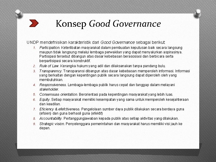 Konsep Good Governance UNDP mendefnisikan karakteristik dari Good Governance sebagai berikut: 1. 2. 3.
