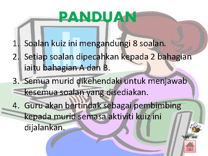 PANDUAN 1. Soalan kuiz ini mengandungi 8 soalan. 2. Setiap soalan dipecahkan kepada 2