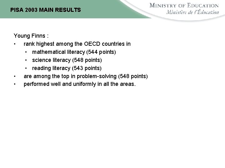 PISA 2003 MAIN RESULTS Young Finns : • rank highest among the OECD countries