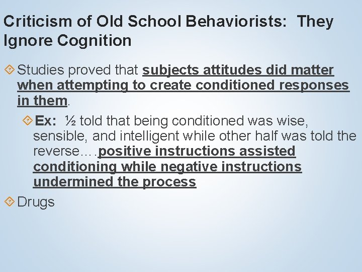 Criticism of Old School Behaviorists: They Ignore Cognition Studies proved that subjects attitudes did