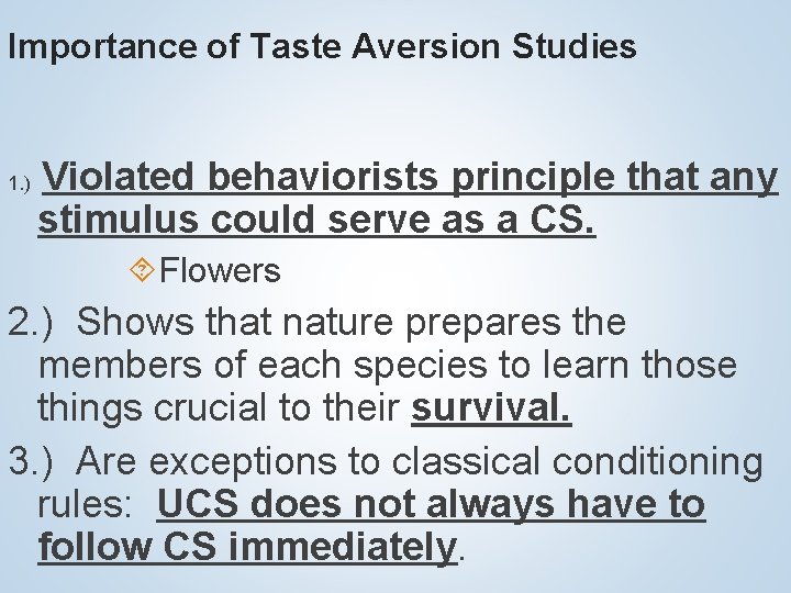 Importance of Taste Aversion Studies Violated behaviorists principle that any stimulus could serve as