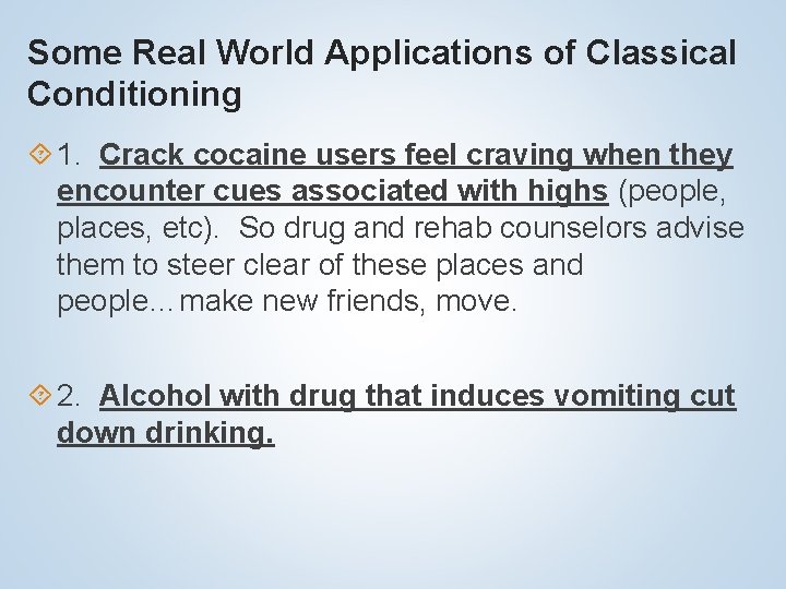 Some Real World Applications of Classical Conditioning 1. Crack cocaine users feel craving when