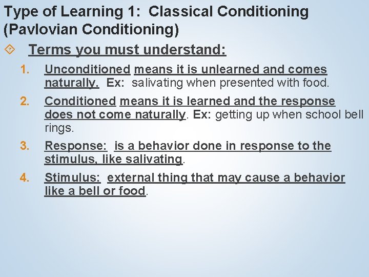 Type of Learning 1: Classical Conditioning (Pavlovian Conditioning) Terms you must understand: 1. 2.