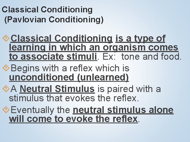 Classical Conditioning (Pavlovian Conditioning) Classical Conditioning is a type of learning in which an