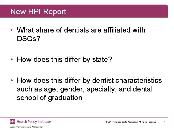 New HPI Report • What share of dentists are affiliated with DSOs? • How