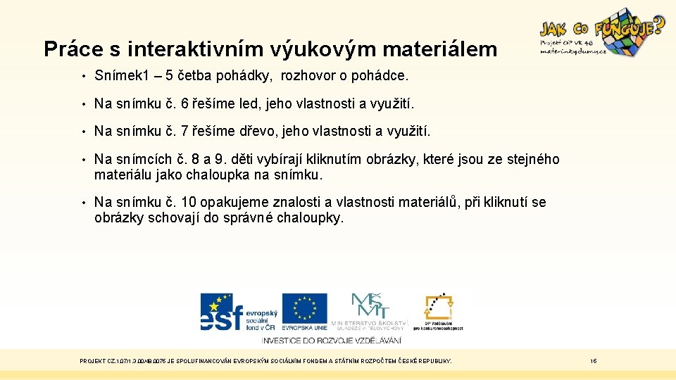 Práce s interaktivním výukovým materiálem • Snímek 1 – 5 četba pohádky, rozhovor o