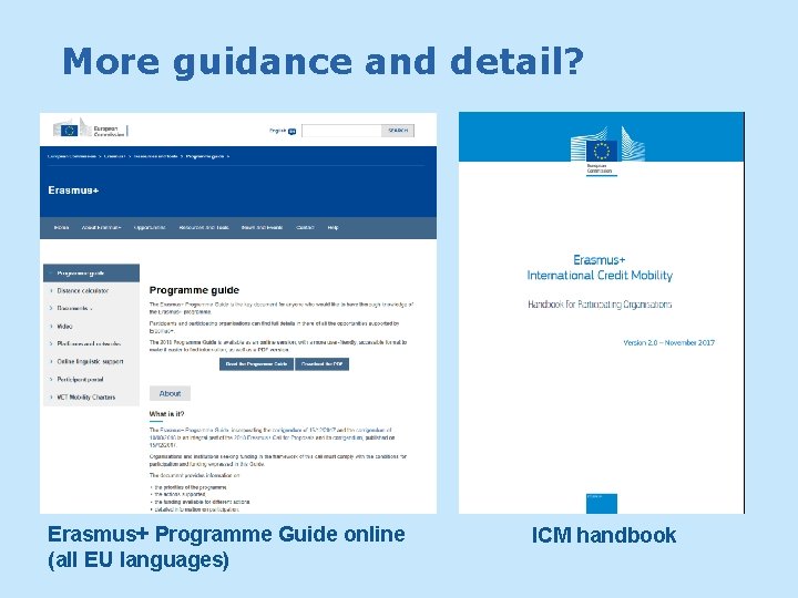 More guidance and detail? Erasmus+ Programme Guide online (all EU languages) ICM handbook 