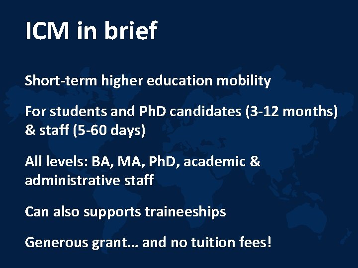 ICM in brief Short-term higher education mobility For students and Ph. D candidates (3