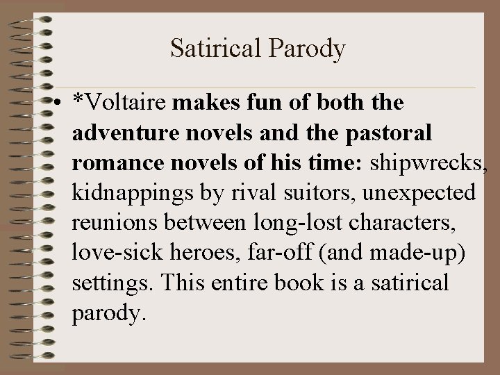 Satirical Parody • *Voltaire makes fun of both the adventure novels and the pastoral