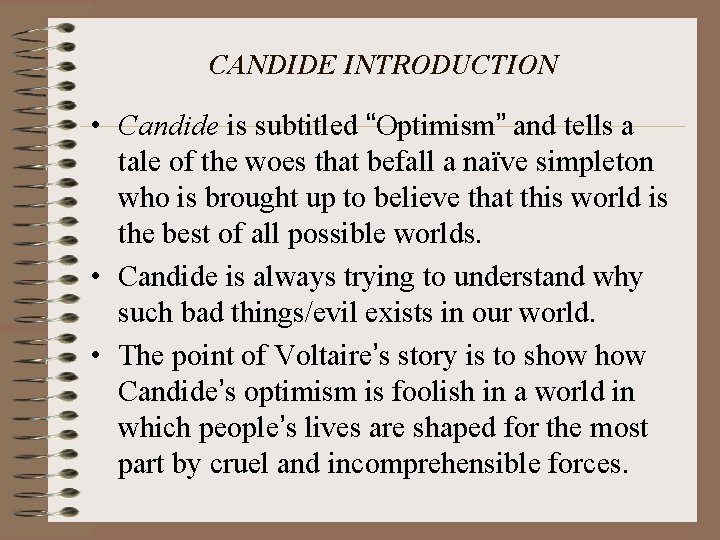 CANDIDE INTRODUCTION • Candide is subtitled “Optimism” and tells a tale of the woes