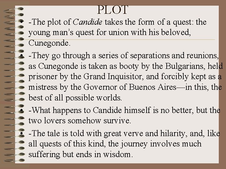 PLOT • -The plot of Candide takes the form of a quest: the young