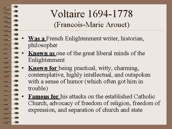 Voltaire 1694 -1778 (Francois-Marie Arouet) • Was a French Enlightenment writer, historian, philosopher •
