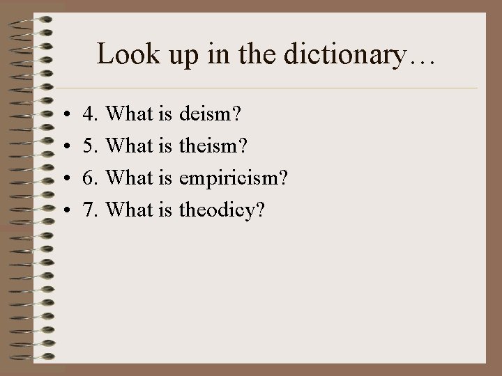 Look up in the dictionary… • • 4. What is deism? 5. What is