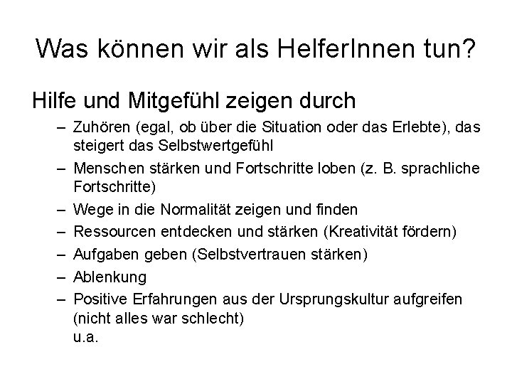 Was können wir als Helfer. Innen tun? Hilfe und Mitgefühl zeigen durch – Zuhören