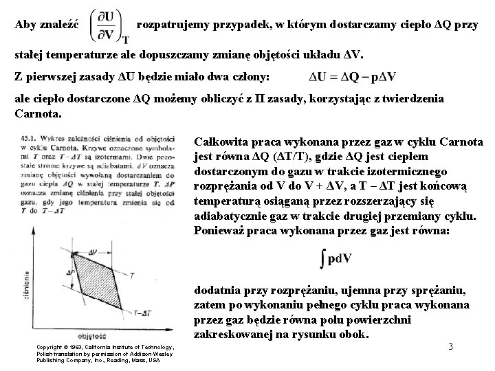 Aby znaleźć rozpatrujemy przypadek, w którym dostarczamy ciepło ΔQ przy stałej temperaturze ale dopuszczamy