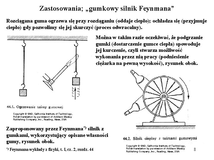 Zastosowania; „gumkowy silnik Feynmana” Rozciągana guma ogrzewa się przy rozciąganiu (oddaje ciepło); ochładza się