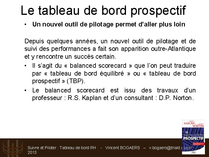 Le tableau de bord prospectif • Un nouvel outil de pilotage permet d’aller plus