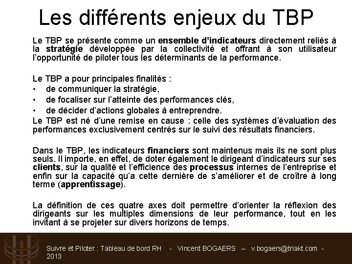 Les différents enjeux du TBP Le TBP se présente comme un ensemble d’indicateurs directement