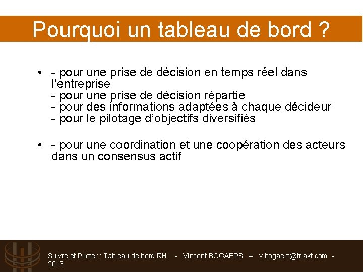 Pourquoi un tableau de bord ? • - pour une prise de décision en