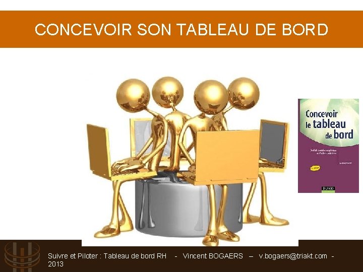 CONCEVOIR SON TABLEAU DE BORD Suivre et Piloter : Tableau de bord RH -