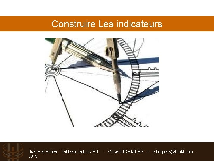 Construire Les indicateurs Suivre et Piloter : Tableau de bord RH - Vincent BOGAERS