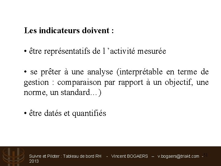 Les indicateurs doivent : • être représentatifs de l ’activité mesurée • se prêter