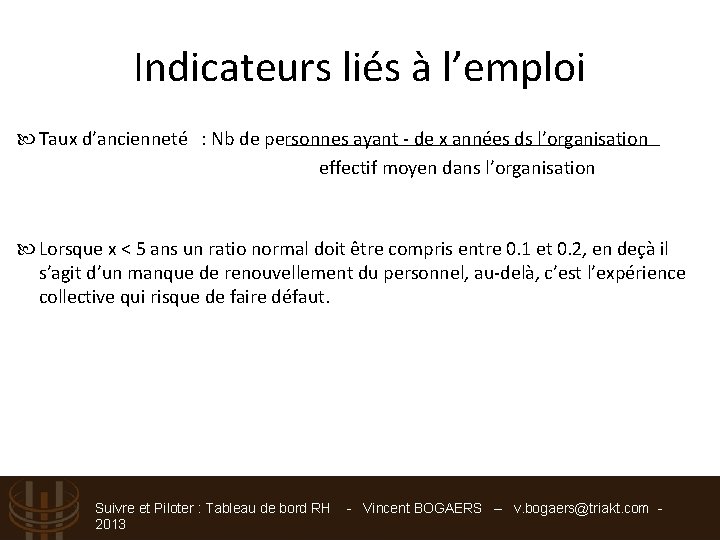 Indicateurs liés à l’emploi Taux d’ancienneté : Nb de personnes ayant - de x