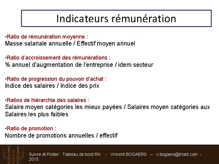 Indicateurs rémunération • Ratio de rémunération moyenne : Masse salariale annuelle / Effectif moyen