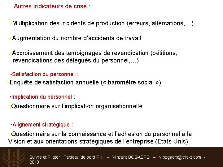 Autres indicateurs de crise : §Multiplication des incidents de production (erreurs, altercations, …) §Augmentation