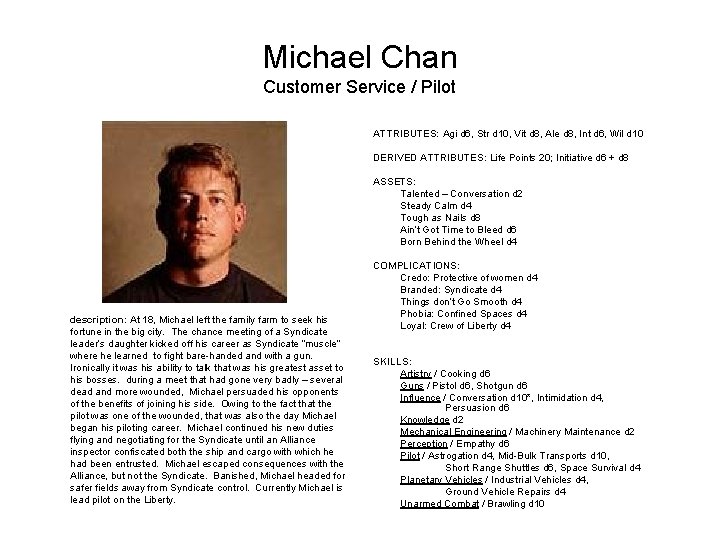 Michael Chan Customer Service / Pilot ATTRIBUTES: Agi d 6, Str d 10, Vit