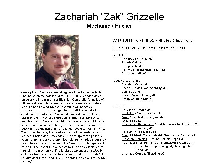 Zachariah “Zak” Grizzelle Mechanic / Hacker ATTRIBUTES: Agi d 8, Str d 6, Vit