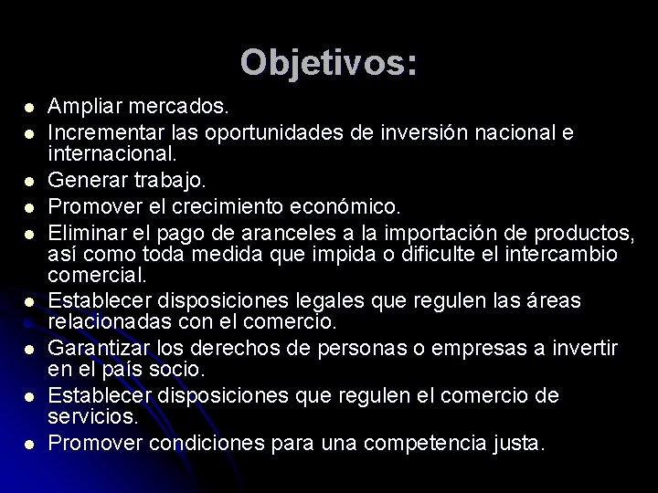 Objetivos: l l l l l Ampliar mercados. Incrementar las oportunidades de inversión nacional