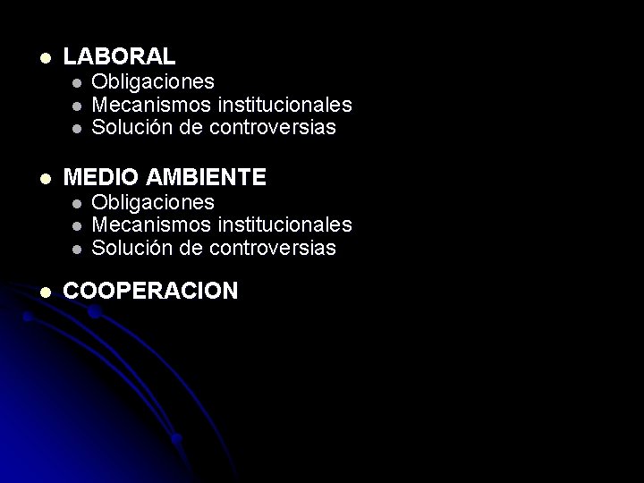 l LABORAL l l MEDIO AMBIENTE l l Obligaciones Mecanismos institucionales Solución de controversias